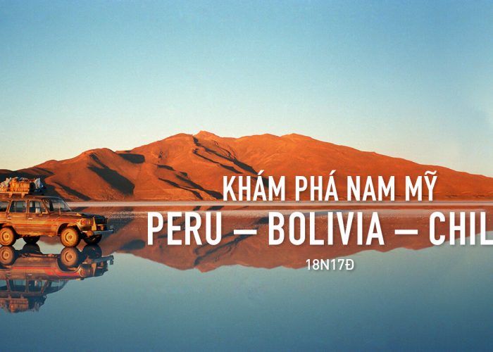 Khám phá Nam Mỹ với Peru - Bolivia - Chile 18N17Đ