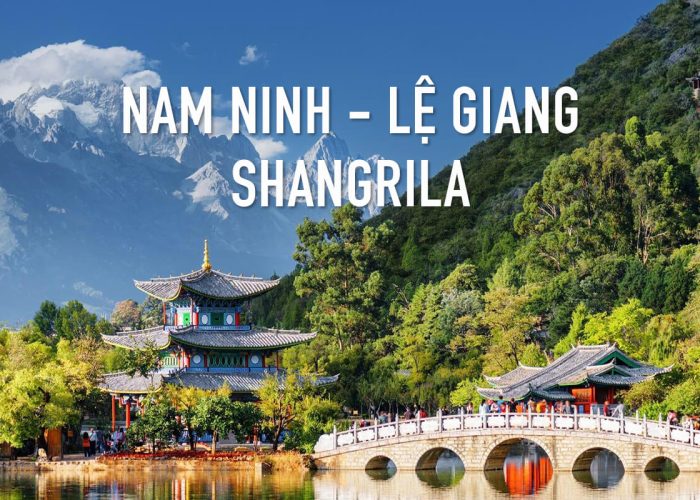 Tour Nam Ninh - Lệ Giang - Shangrila 6N5Đ