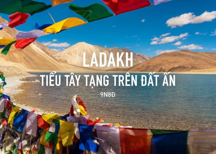 Tour LADAKH - Khám phá tiểu Tây Tạng trên đất Ấn